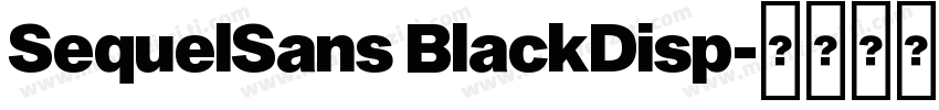 SequelSans BlackDisp字体转换